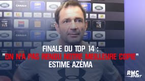 Finale du Top 14 : "On n’a pas rendu notre meilleure copie" estime Azéma
