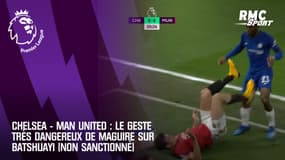 Chelsea - Man United : Le geste très dangereux de Maguire sur Batshuayi (non sanctionné)