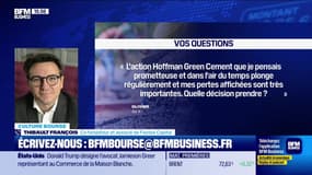 Culture Bourse : L'action Hoffman Green Cement que je pensais prmoetteuse et dans l'air du temps plonge régulièrement et mes pertes affichées sont très importantes. Quelle décision prendre ?  par Antoine Larigaudrie - 27/11