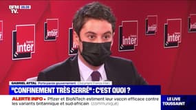 Par confinement "très serré", Gabriel Attal entend un confinement "qui a des effets suffisamment rapides et efficaces"