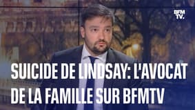 Suicide de Lindsay: l'intervention de l'avocat de la famille sur BFMTV en intégralité   