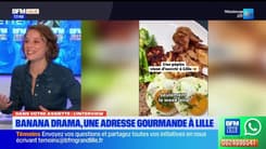 Dans votre assiette du jeudi 1er mai - Banana Drama, une adresse Gourmande à Lille