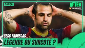 Fabregas légende du Barça ou surcoté ? (After Espagne)