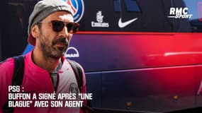 PSG : Buffon a signé après "une blague" avec son agent