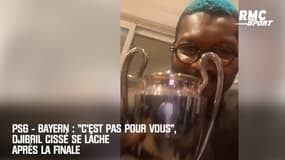 PSG - Bayern : "C'est pas pour vous", Djibril Cissé se lâche après la finale