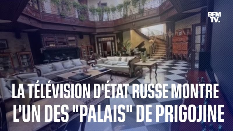 La télévision d'État russe montre les images de l'un des palais d'Evguéni Prigojine pour prouver son 