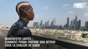 Manchester United : Comment Pogba prépare son retour à Dubaï avec les Red Devils