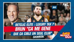 Betclic Elite : luxury tax ? "Ça me gêne qu'on cible un seul club" regrette Brun 