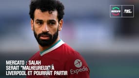 Mercato : Salah serait "malheureux" à Liverpool et pourrait partir