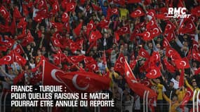France-Turquie : Pour quelles raisons le match pourrait être annulé 