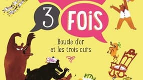 "Boucle d'or et les trois ours, il était 3 fois" de Christine Naumann-Villemin et Laurent Simon