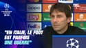 "En Italie, le foot est parfois une guerre" souligne Conte