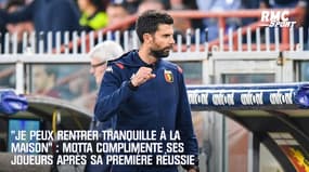 "Je peux rentrer tranquille à la maison" : Thiago Motta complimente ses joueurs après sa première réussie avec le Genoa