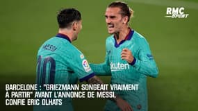 Barcelone : "Griezmann songeait vraiment à partir" avant l’annonce de Messi, confie Eric Olhats