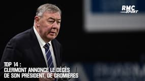 Top 14 : Clermont annonce le décès de son président, De Cromières