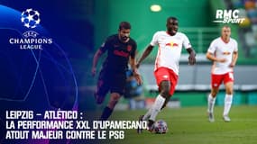 Leipzig - Atlético : La performance XXL d’Upamecano, atout majeur contre le PSG