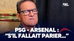 PSG-Arsenal : Capello mise sur... les Gunners, "qui ont plus de personnalité"