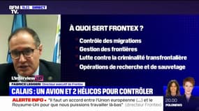Fabrice Leggeri: "Frontex ne peut pas travailler avec le Royaume-Uni car nous n'avons pas le cadre juridique"