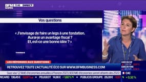 Les questions: J'envisage de faire un legs à une fondation, aurai-je un avantage fiscal et est-ce une bonne idée ? - 22/09