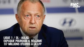 Ligue 1 / OL : Aulas explique pourquoi il réclame 117 millions à la LFP