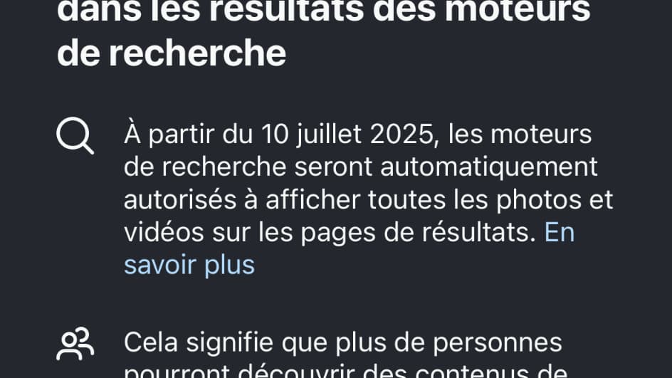 Instagram commence à avertir les utilisateurs que leurs photos et vidéos publiques pourront apparaître dans les moteurs de recherche.
Instagram commence à avertir les utilisateurs que leurs photos et vidéos publiques pourront apparaître dans les moteurs de recherche.