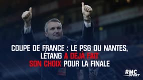 Coupe de France : le PSG ou Nantes, Létang a déjà fait son choix pour la finale