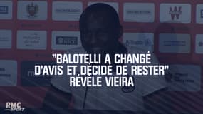 Mercato : "Balotelli a changé d'avis et décidé de rester" à Nice révèle Vieira