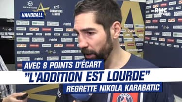 PSG 22-30 Barcelone (Handball) : "L'addition est lourde", regrette Nikola Karabatic