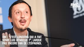 OM : "C'est Longoria qui a fait venir Luis Henrique ?", Larqué pas encore fan de l'Espagnol