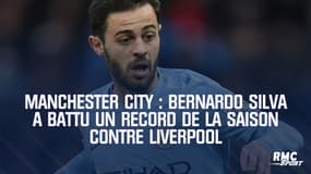Manchester City : Bernardo Silva a battu un record de la saison contre Liverpool