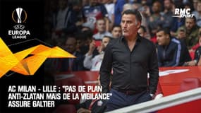 AC Milan - Lille : "Pas de plan anti-Zlatan" assure Galtier