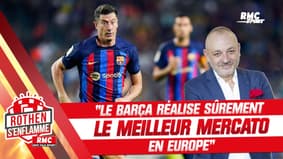 "Le mercato du Barça, c'est sûrement le meilleur en Europe" estime Hermel (Rothen s'enflamme)