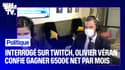 En direct sur la chaîne Twitch de BFMTV, Olivier Véran confie gagner 6500€ net par mois