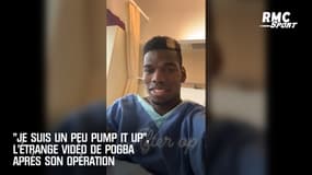 "Je suis un peu pump it up", l'étrange vidéo de Pogba après son opération