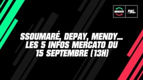 Soumaré, Depay, Mendy... Les 5 infos mercato du 15 septembre 2020 à la mi-journée