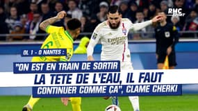 OL 1 - 0 Nantes : "On est en train de sortir la tête de l'eau, il faut continuer comme ça", clame Cherki