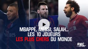 Mbappé, Messi, Salah... Les 10 joueurs les plus chers du monde