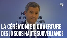 Le plan de sécurité de la cérémonie d’ouverture des Jeux Olympiques de Gérald Darmanin  