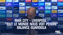 Man City - Liverpool : "Tout le monde nous voit perdre" balance Guardiola