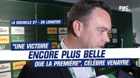 La Rochelle 27-26 Leinster : "Une victoire encore plus belle que la première", célèbre Venayre