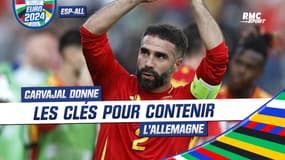 Espagne-Allemagne : Carvajal donne les clés pour contenir la force offensive allemande