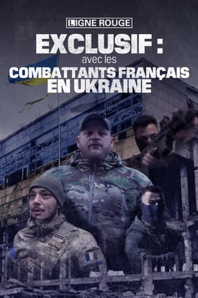 Exclusif : avec les combattants français en Ukraine 