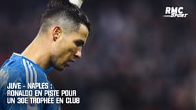 Juve - Naples : Cristiano Ronaldo en piste pour un 30e trophée en club