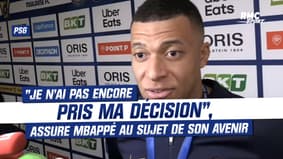 PSG : "Je n'ai pas encore pris ma décision", assure Mbappé au sujet de son avenir