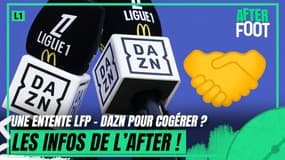 Droits TV Ligue 1 : Vers un accord DAZN - LFP pour une chaîne cogérée ? Les infos de l’After