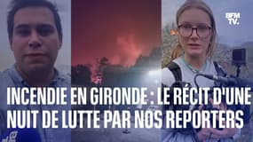 "En 5 minutes, le feu a changé 4 fois de direction": le récit d'une nuit de lutte contre les incendies en Gironde, par nos reporters