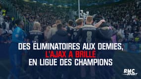 Des éliminatoires aux demies, l'Ajax a brillé en Ligue des champions