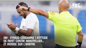 OM : Eyraud condamne l'atittude de Payet contre Montpellier... et ironise sur l'arbitre