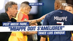 Reims 0-3 PSG: "Mbappé doit s'améliorer" tance Luis Enrique