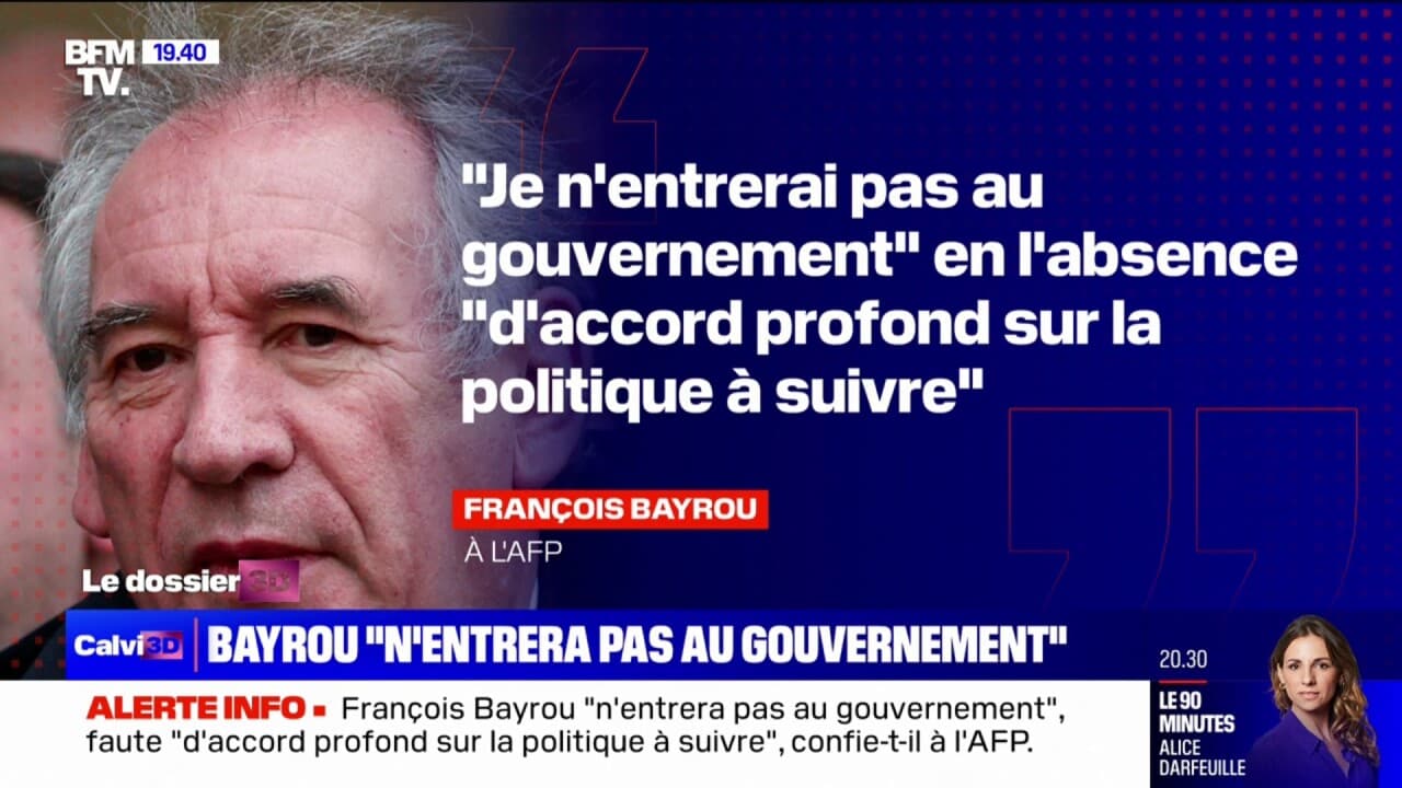 François Bayrou Indique Qu'il "n'entrera Pas Au Gouvernement" En Raison ...